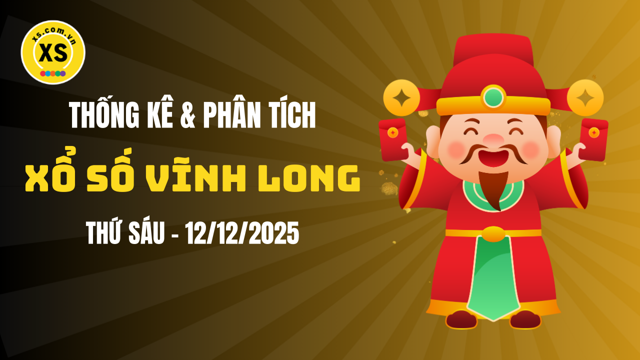 Thống kê XSVL 12/12 : Thống kê và phân tích xổ số Vĩnh Long ngày 12/12/2025