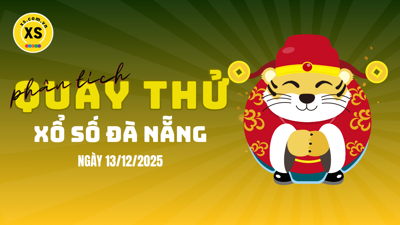 Phân tích kết quả quay thử xổ số Đà Nẵng 13/12/2025
