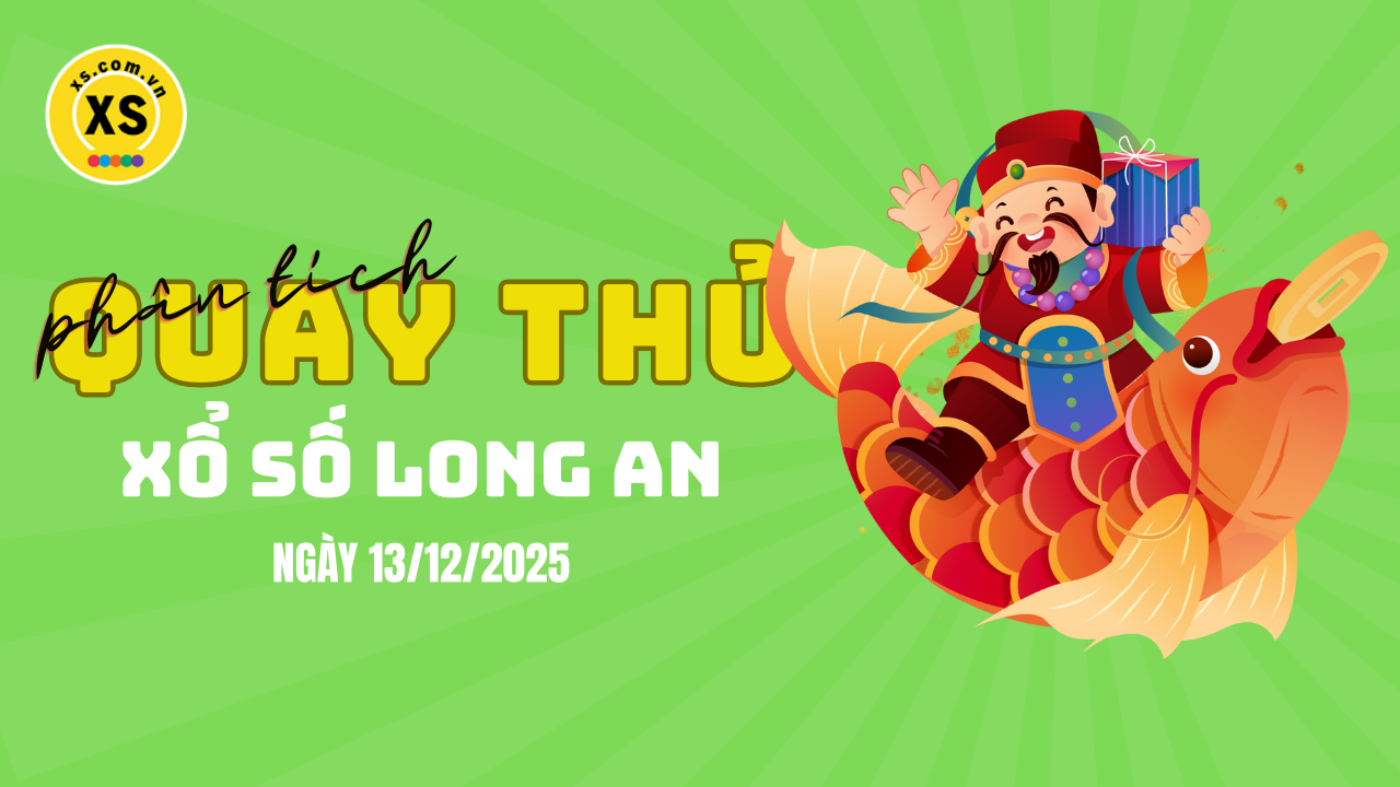 Phân tích kết quả quay thử xổ số Long An 13/12/2025