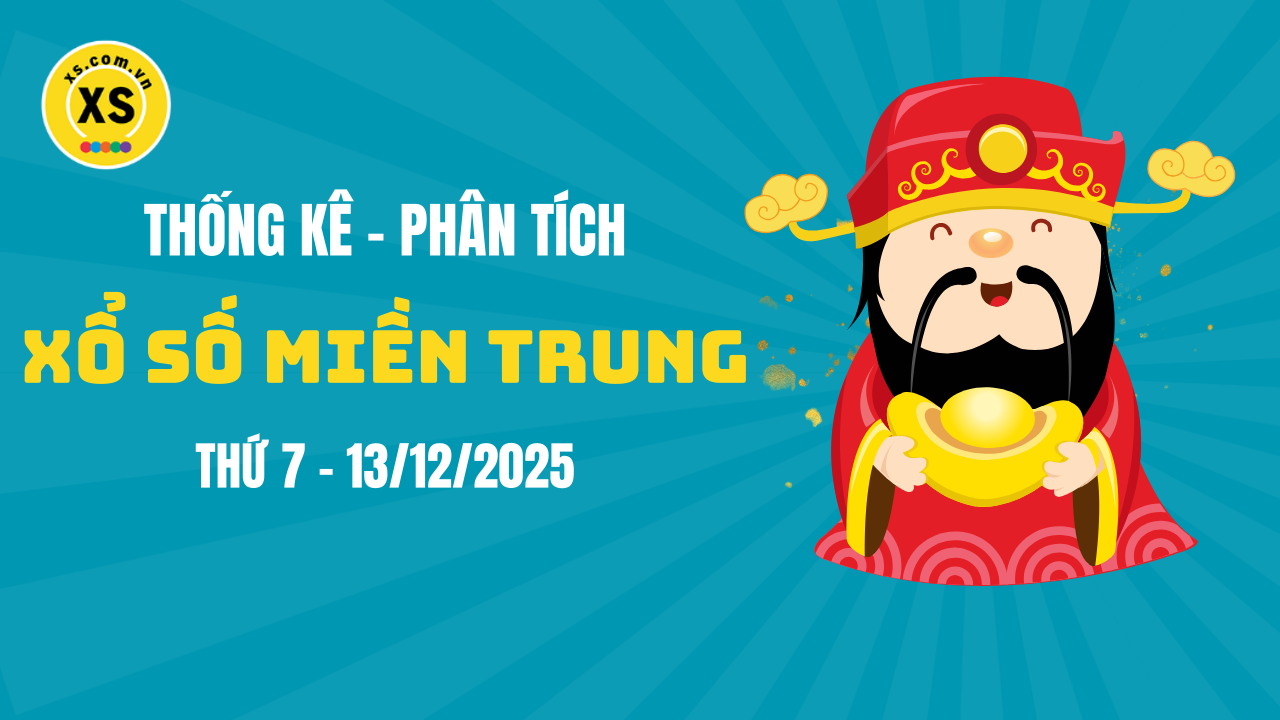 Thống kê XSMT 13/12 : Phân tích xổ số miền Trung ngày 13/12/2025