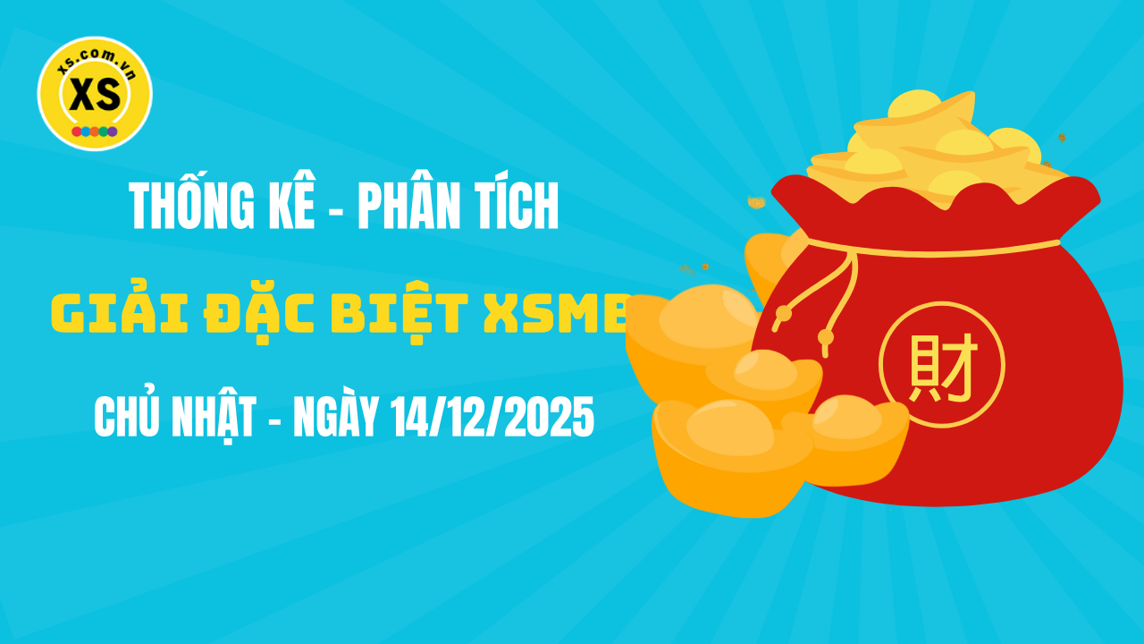 Phân tích giải đặc biệt xổ số miền Bắc ngày 14/12/2025