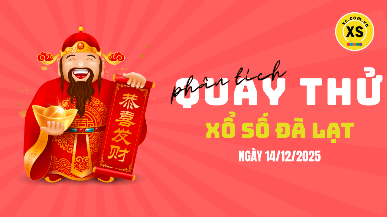 Phân tích kết quả quay thử xổ số Đà Lạt 14/12/2025