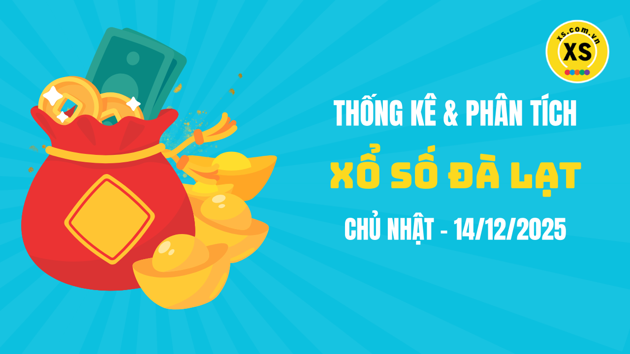 Thống kê XSDL 14/12 : Thống kê và phân tích xổ số Đà Lạt ngày 14/12/2025