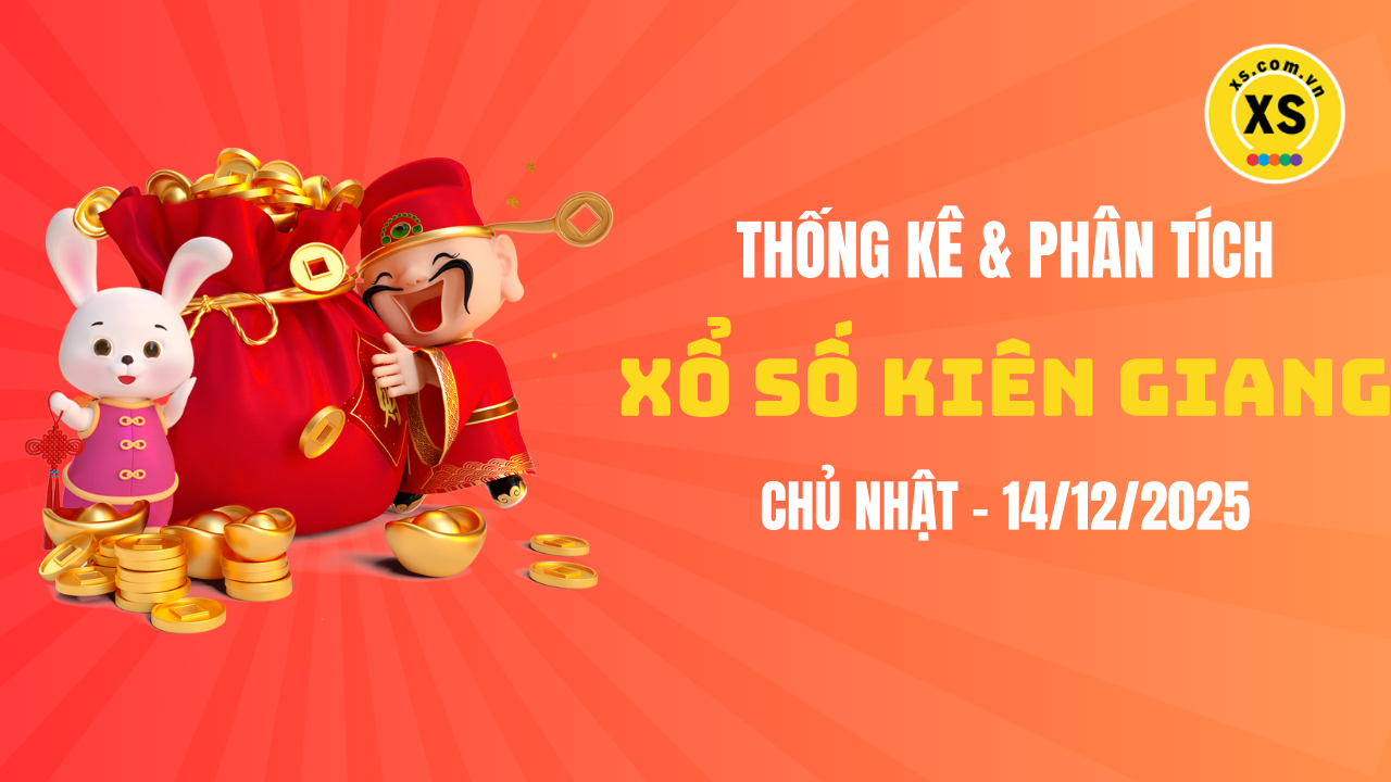 Thống kê XSKG 14/12 : Thống kê và phân tích xổ số Kiên Giang ngày 14/12/2025
