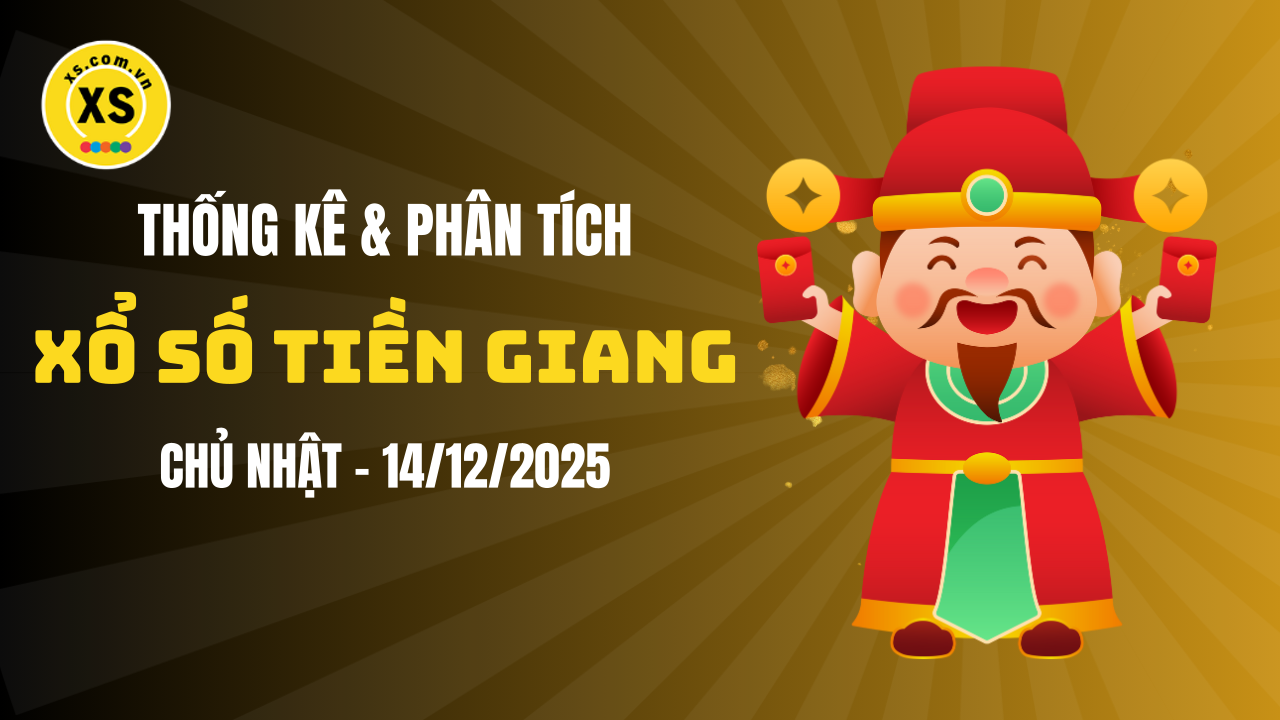 Thống kê XSTG 14/12 : Thống kê và phân tích xổ số Tiền Giang ngày 14/12/2025