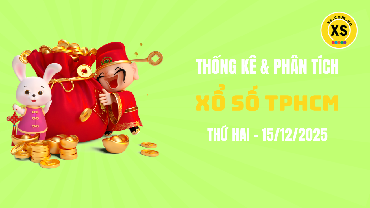 Thống kê XSHCM 15/12 : Thống kê và phân tích xổ số TPHCM ngày 15/12/2025