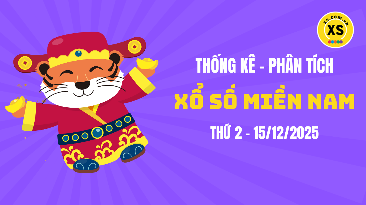 Thống kê XSMN 15/12 : Phân tích xổ số miền Nam ngày 15/12/2025