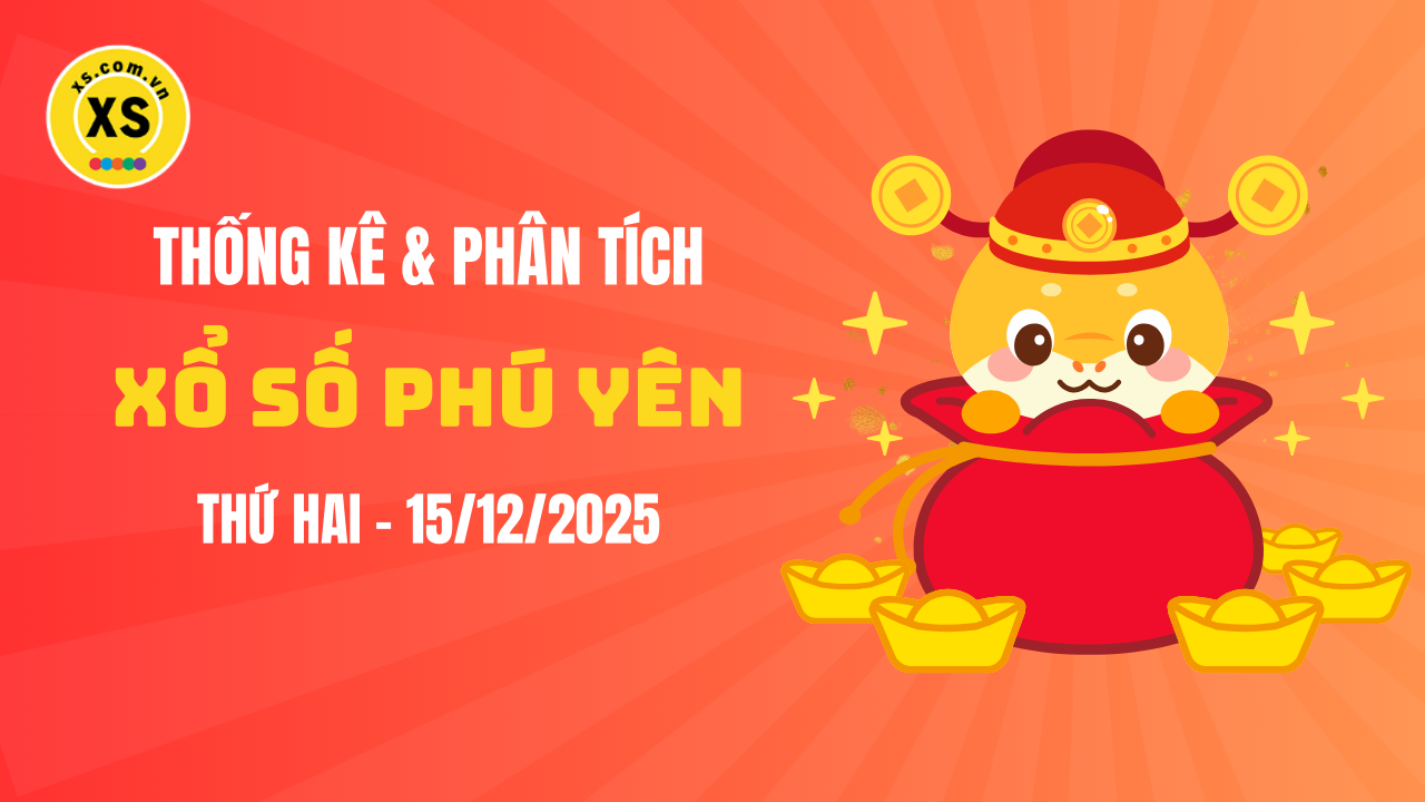 Thống kê XSPY 15/12 : Thống kê và phân tích xổ số Phú Yên ngày 15/12/2025