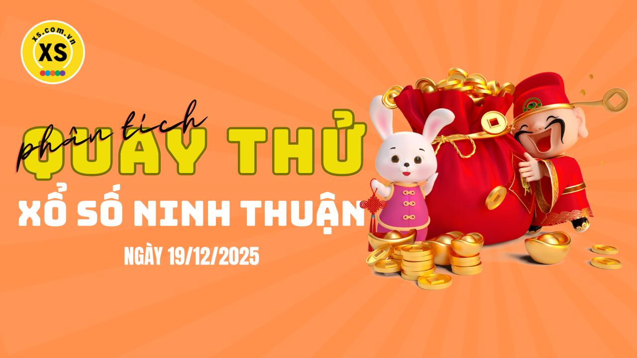 Phân tích kết quả quay thử xổ số Ninh Thuận 19/12/2025
