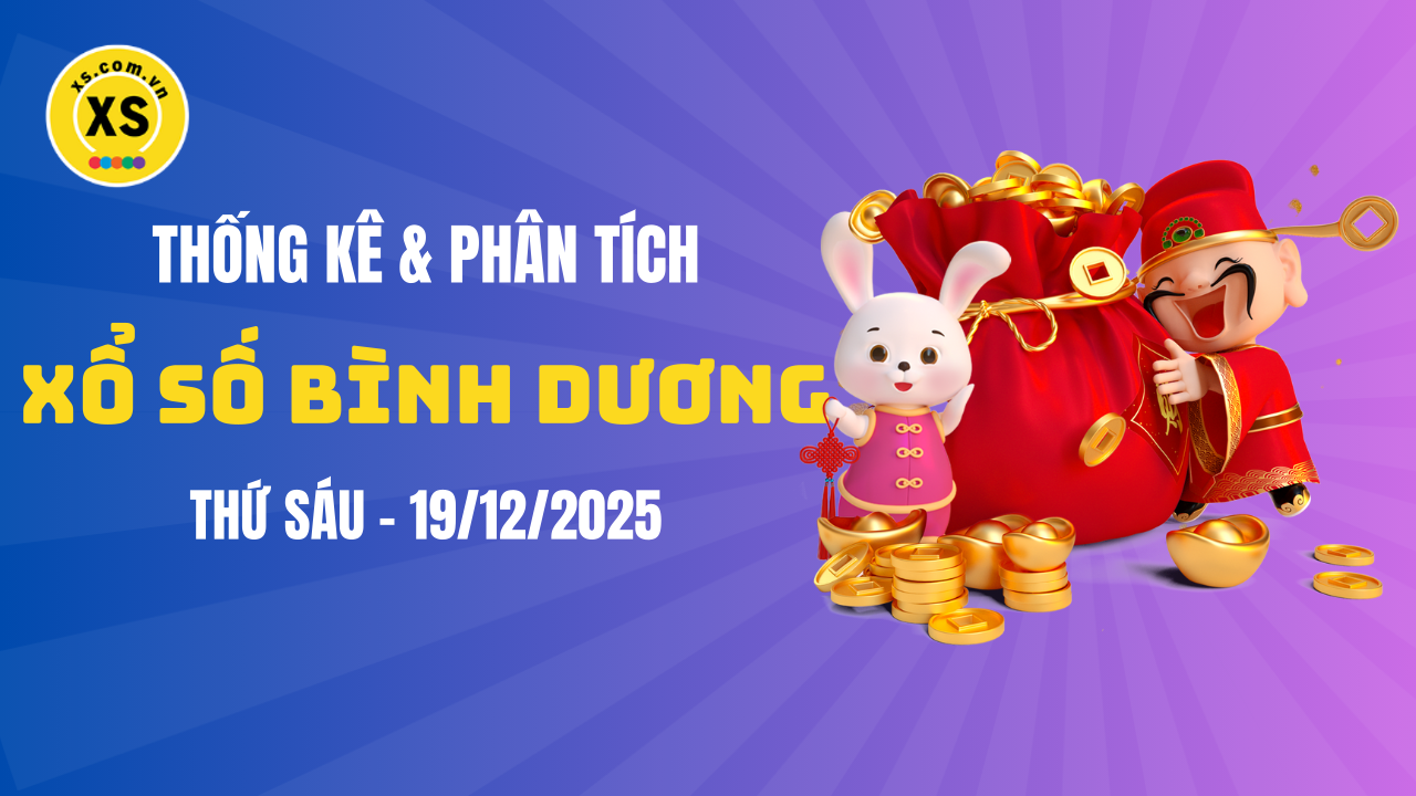 Thống kê XSBD 19/12 : Thống kê và phân tích xổ số Bình Dương ngày 19/12/2025