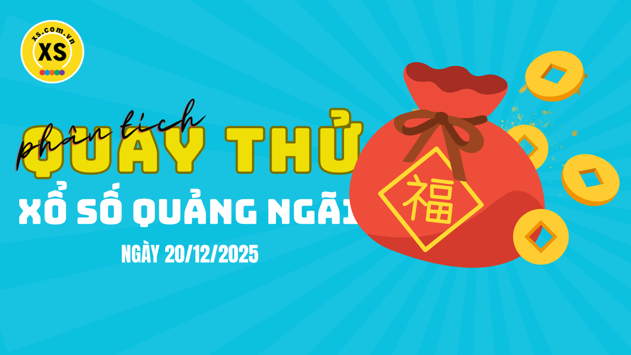 Phân tích kết quả quay thử xổ số Quảng Ngãi 20/12/2025