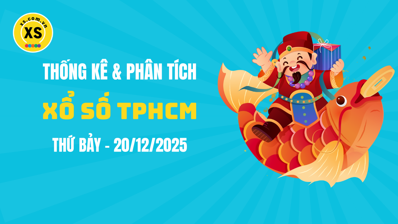 Thống kê XSHCM 20/12 : Thống kê và phân tích xổ số TPHCM ngày 20/12/2025