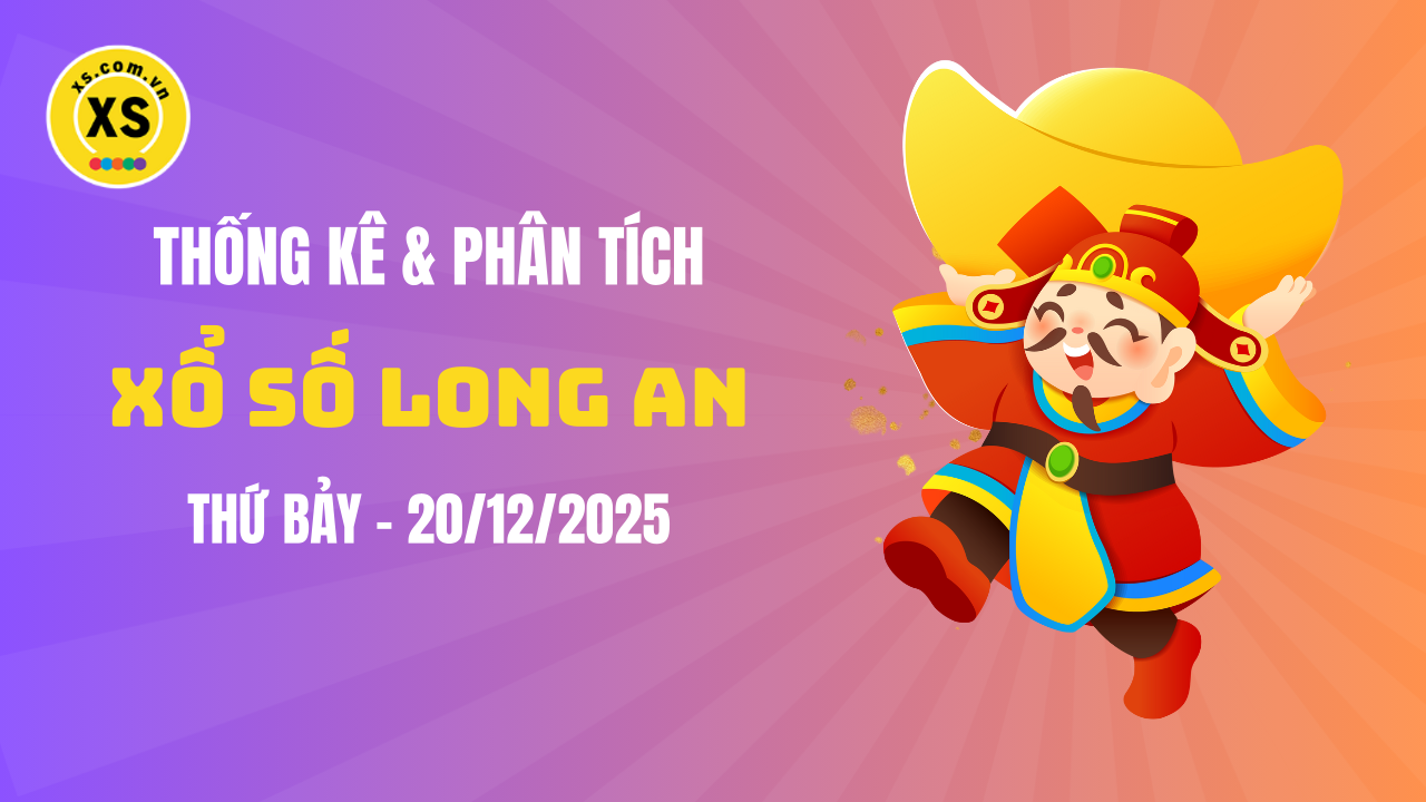 Thống kê XSLA 20/12 : Thống kê và phân tích xổ số Long An ngày 20/12/2025