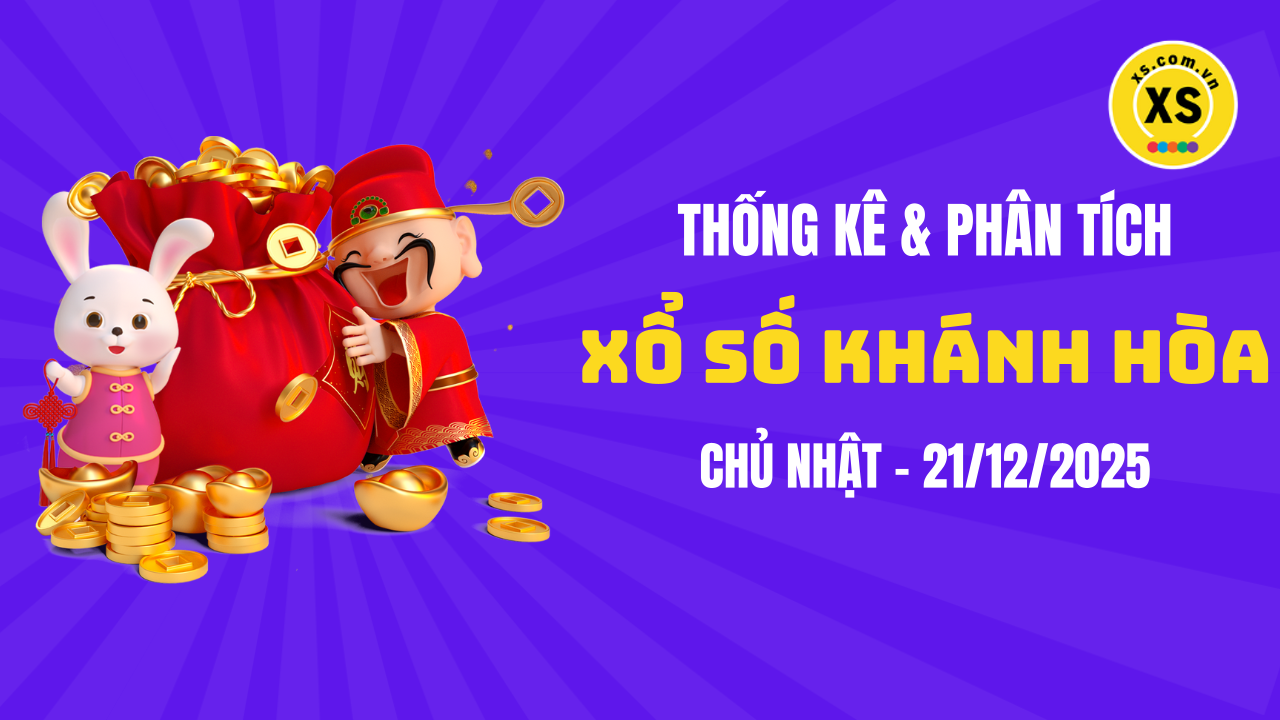 Thống kê XSKH 21/12 : Thống kê và phân tích xổ số Khánh Hòa ngày 21/12/2025