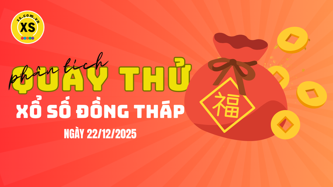 Phân tích kết quả quay thử xổ số Đồng Tháp 22/12/2025