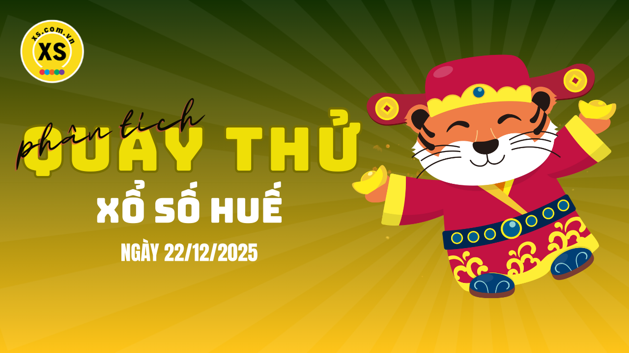 Phân tích kết quả quay thử xổ số Huế 22/12/2025