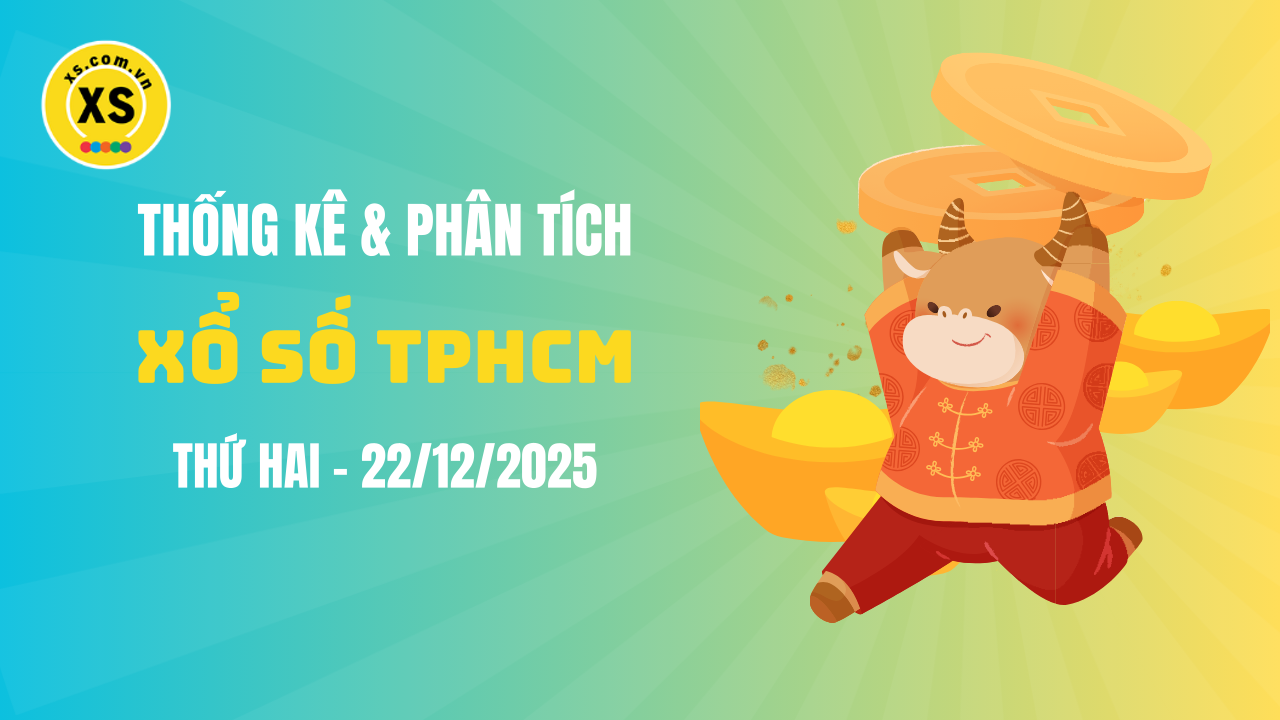 Thống kê XSHCM 22/12 : Thống kê và phân tích xổ số TPHCM ngày 22/12/2025