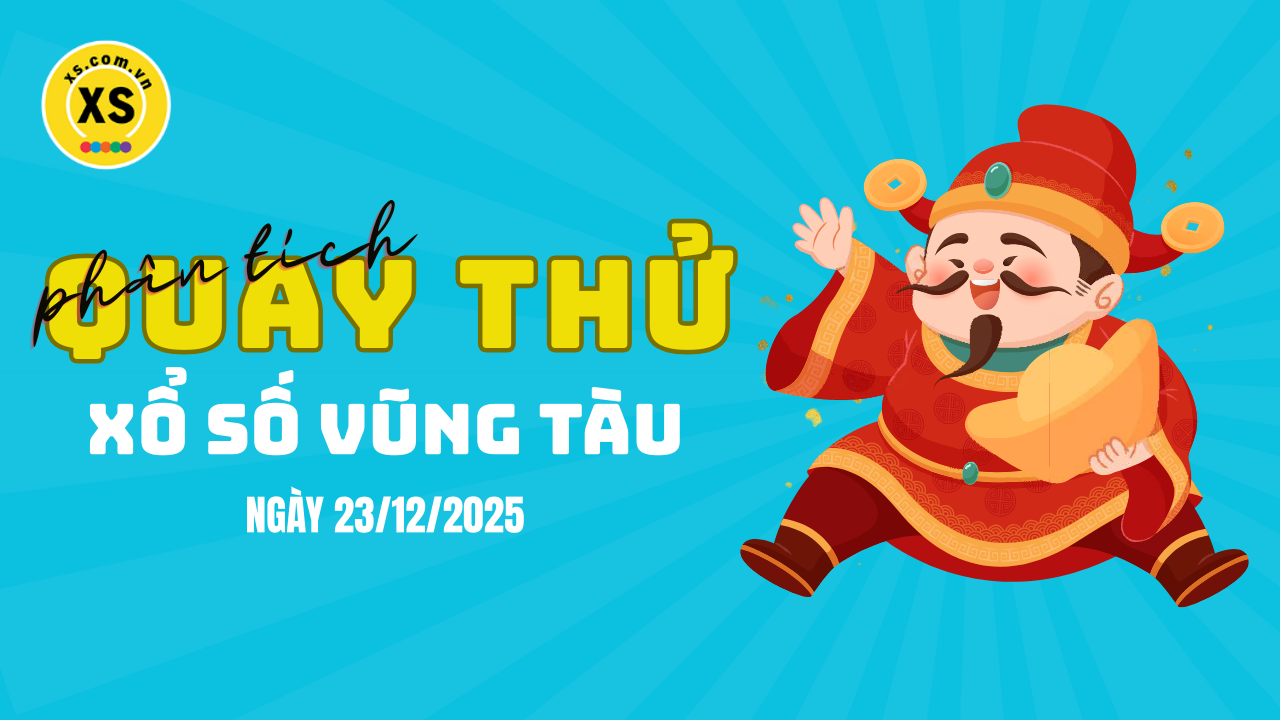 Phân tích kết quả quay thử xổ số Vũng Tàu 23/12/2025