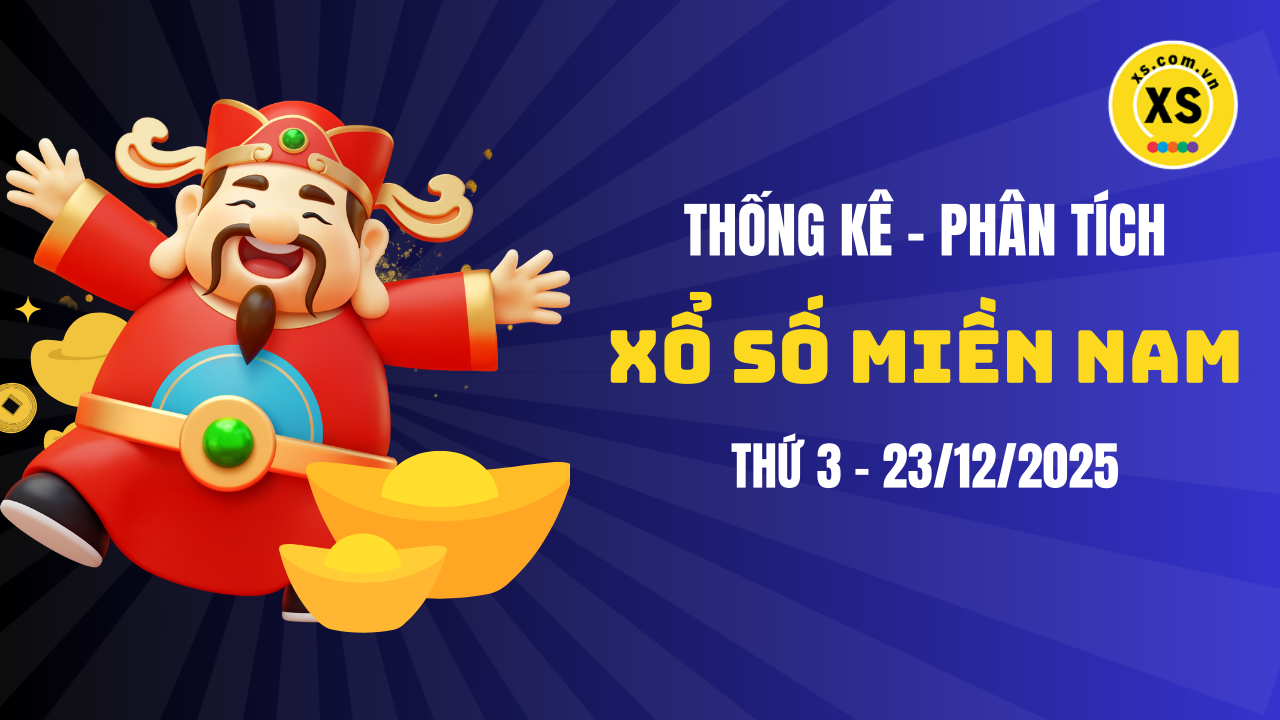 Thống kê XSMN 23/12 : Phân tích xổ số miền Nam ngày 23/12/2025