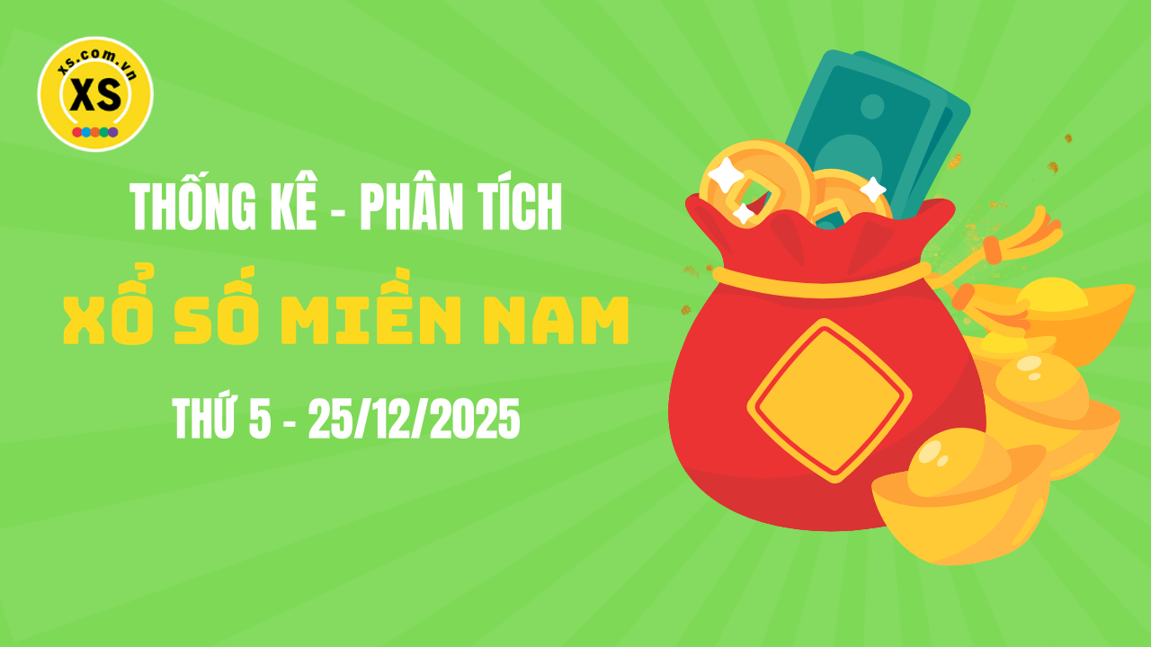 Thống kê XSMN 25/12 : Phân tích xổ số miền Nam ngày 25/12/2025