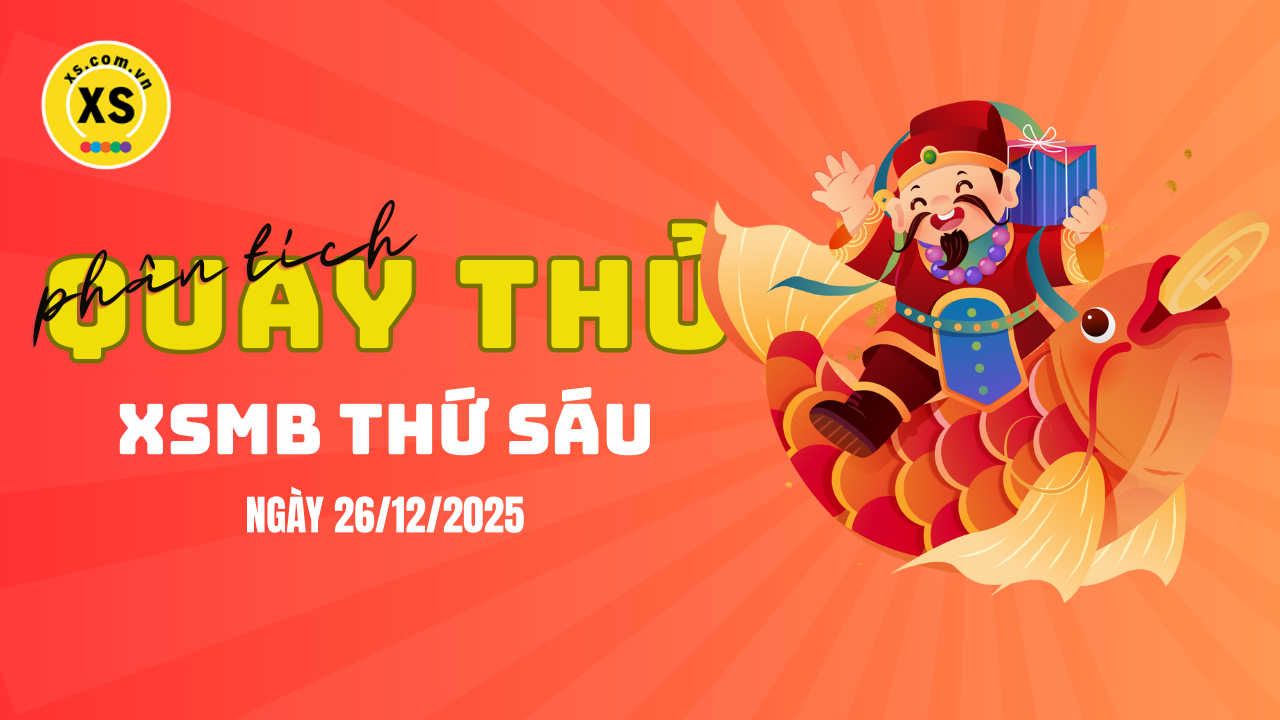 Quay thử XSMB 26/12 : Quay thử kết quả xổ số miền Bắc ngày 26/12/2025