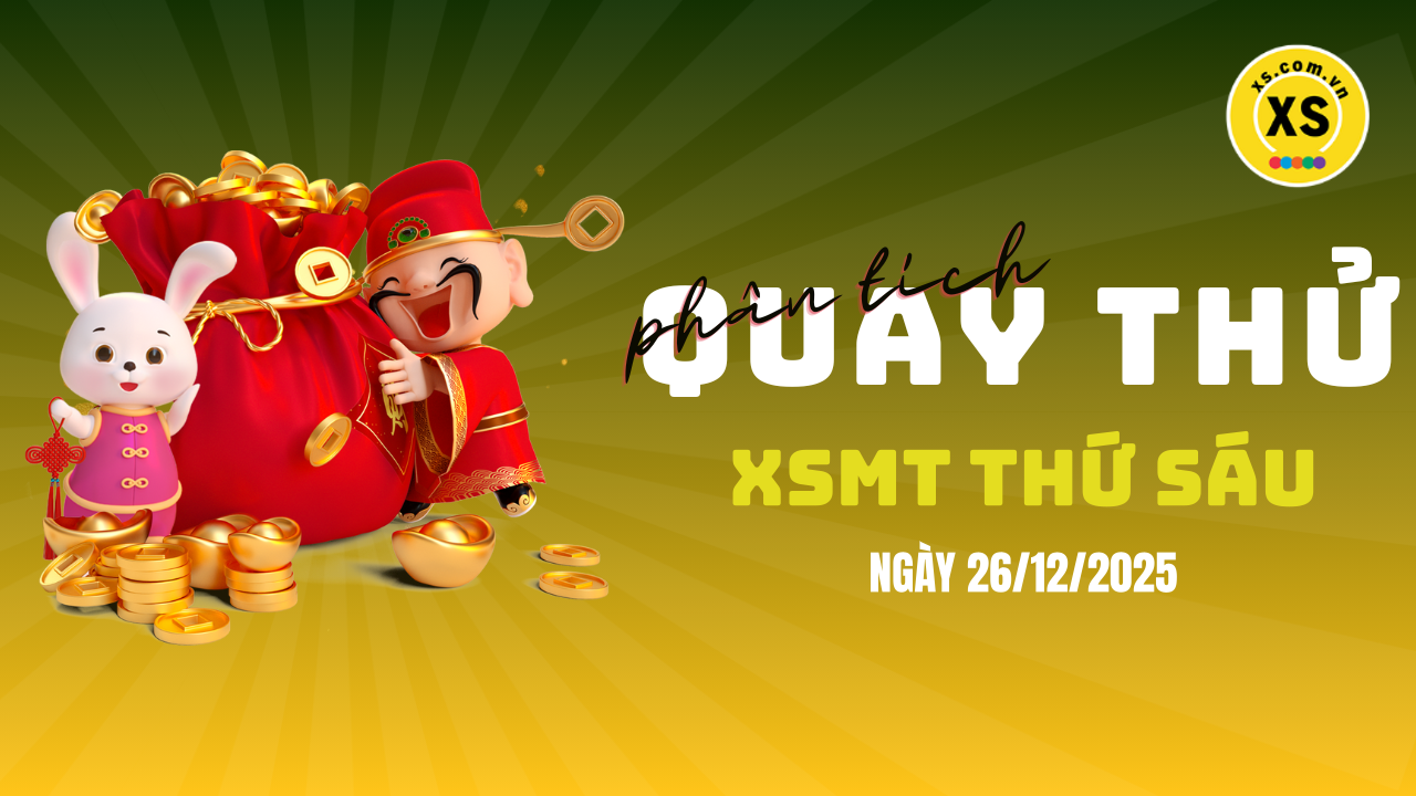 Quay thử xổ số miền Trung thứ 6 ngày 26/12/2025