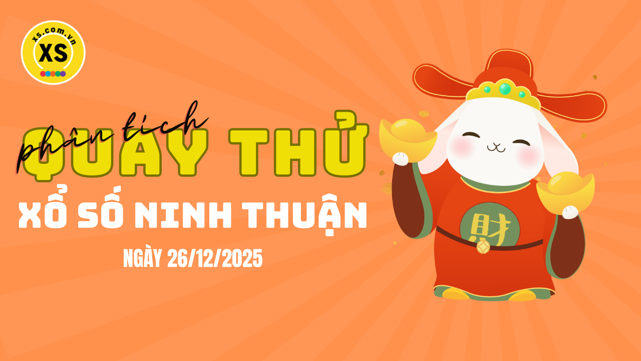 Phân tích kết quả quay thử xổ số Ninh Thuận 26/12/2025