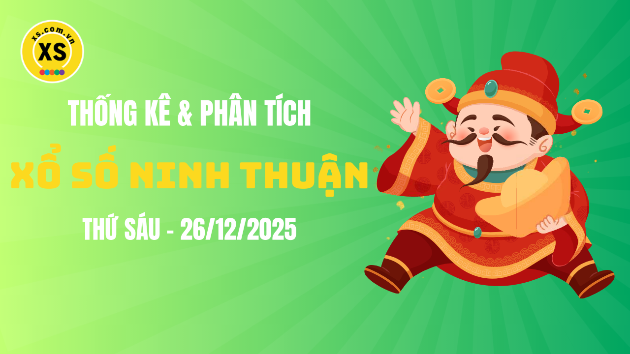 Thống kê XSNT 26/12 : Thống kê và phân tích xổ số Ninh Thuận ngày 26/12/2025