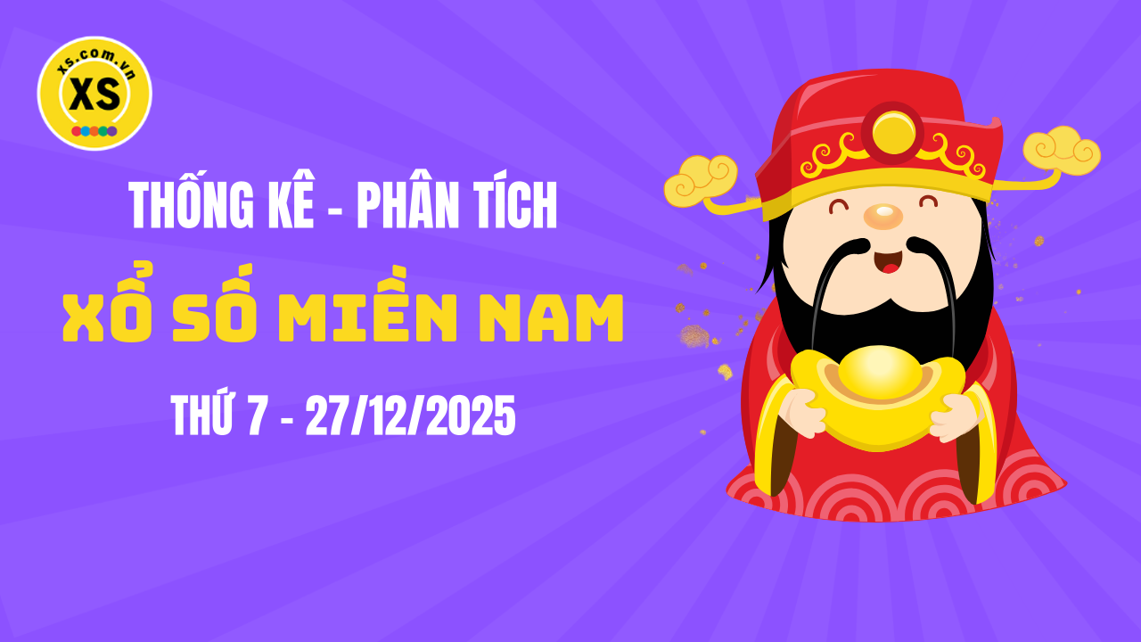 Thống kê XSMN 27/12 : Phân tích xổ số miền Nam ngày 27/12/2025