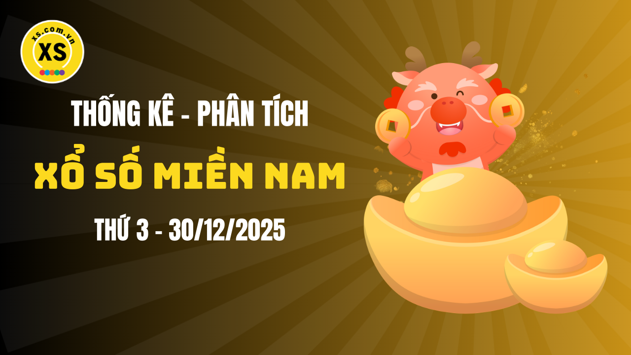 Thống kê XSMN 30/12 : Phân tích xổ số miền Nam ngày 30/12/2025