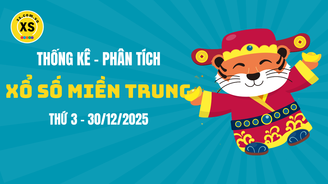 Thống kê XSMT 30/12 : Phân tích xổ số miền Trung ngày 30/12/2025