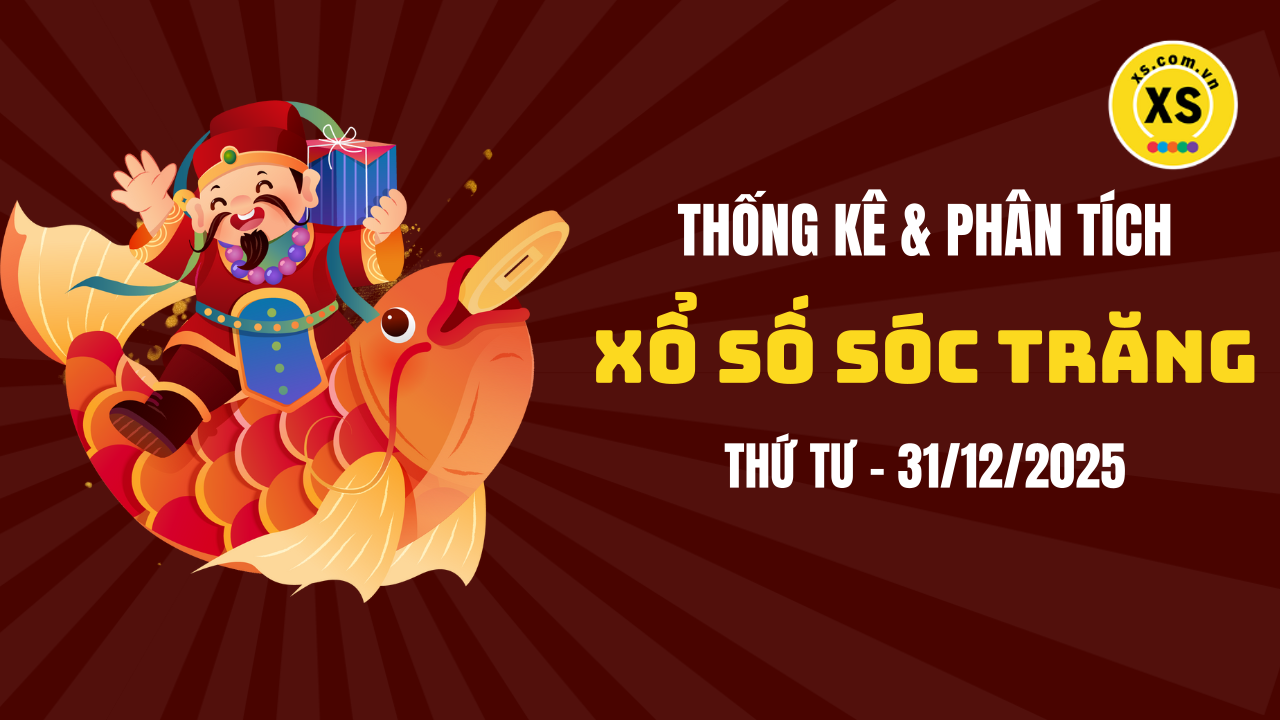 Thống kê XSST 31/12 : Thống kê và phân tích xổ số Sóc Trăng ngày 31/12/2025