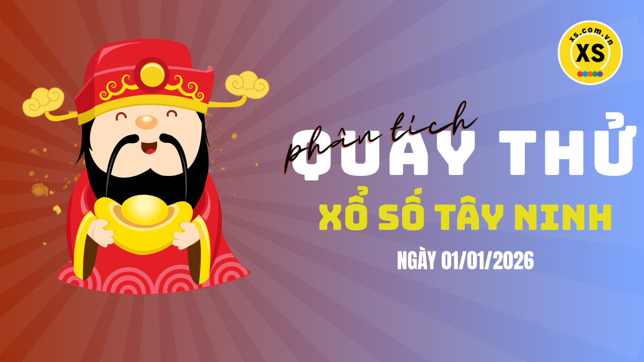 Phân tích kết quả quay thử xổ số Tây Ninh 1/1/2026