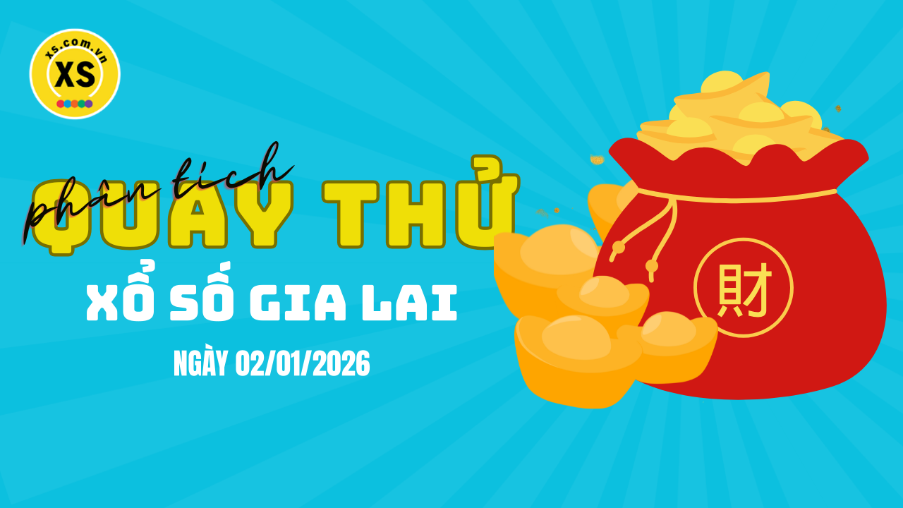 Phân tích kết quả quay thử xổ số Gia Lai 2/1/2026
