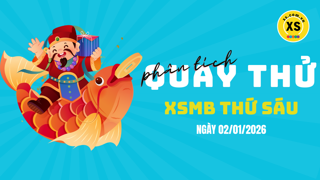 Quay thử XSMB 2/1 : Quay thử kết quả xổ số miền Bắc ngày 2/1/2026