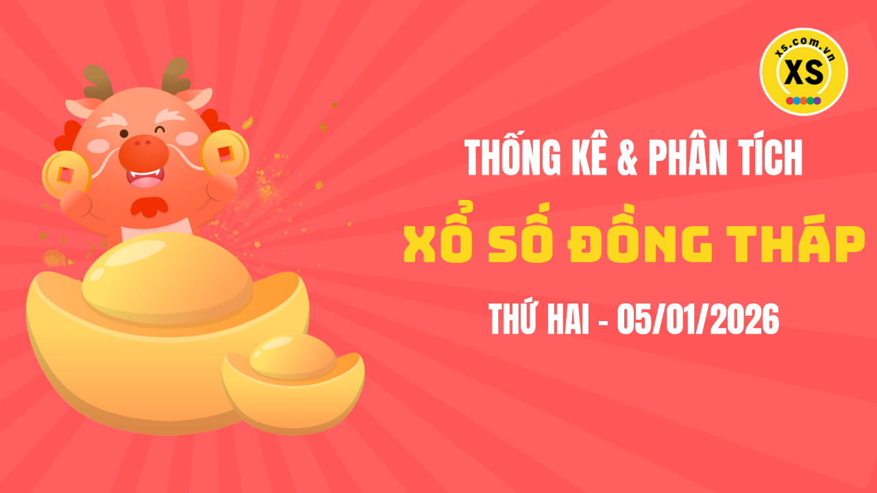 Thống kê XSDT 5/1 : Thống kê và phân tích xổ số Đồng Tháp ngày 5/1/2026