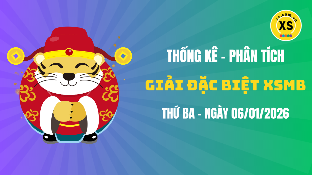 Phân tích giải đặc biệt xổ số miền Bắc ngày 6/1/2026