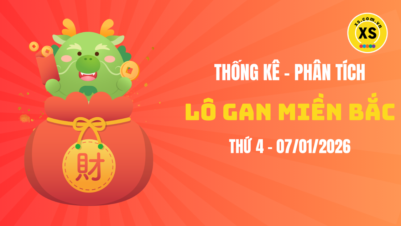 Loto gan MB 7/1 : Thống kê loto gan miền Bắc ngày 7/1/2026