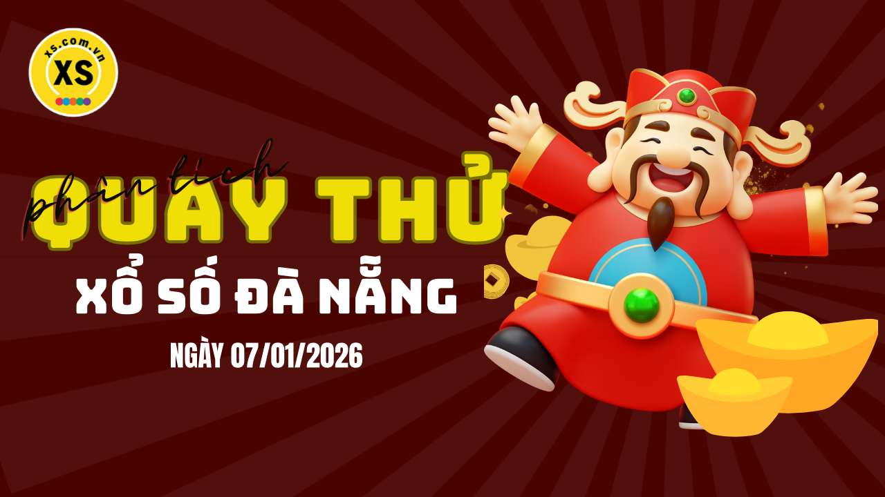 Phân tích kết quả quay thử xổ số Đà Nẵng 7/1/2026