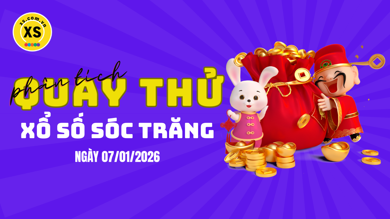 Phân tích kết quả quay thử xổ số Sóc Trăng 7/1/2026