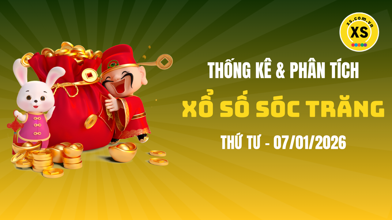 Thống kê XSST 7/1 : Thống kê và phân tích xổ số Sóc Trăng ngày 7/1/2026