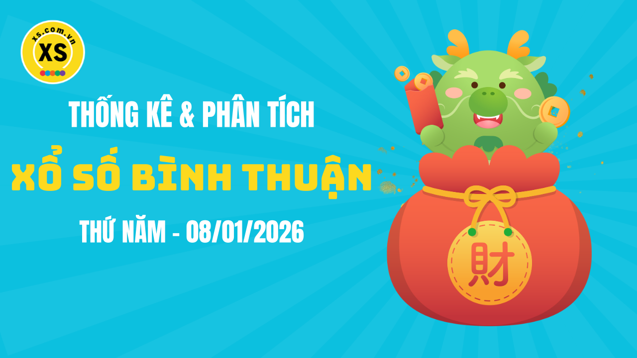 Thống kê XSBTH 8/1 : Thống kê và phân tích xổ số Bình Thuận ngày 8/1/2026