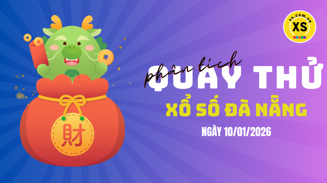 Phân tích kết quả quay thử xổ số Đà Nẵng 10/1/2026