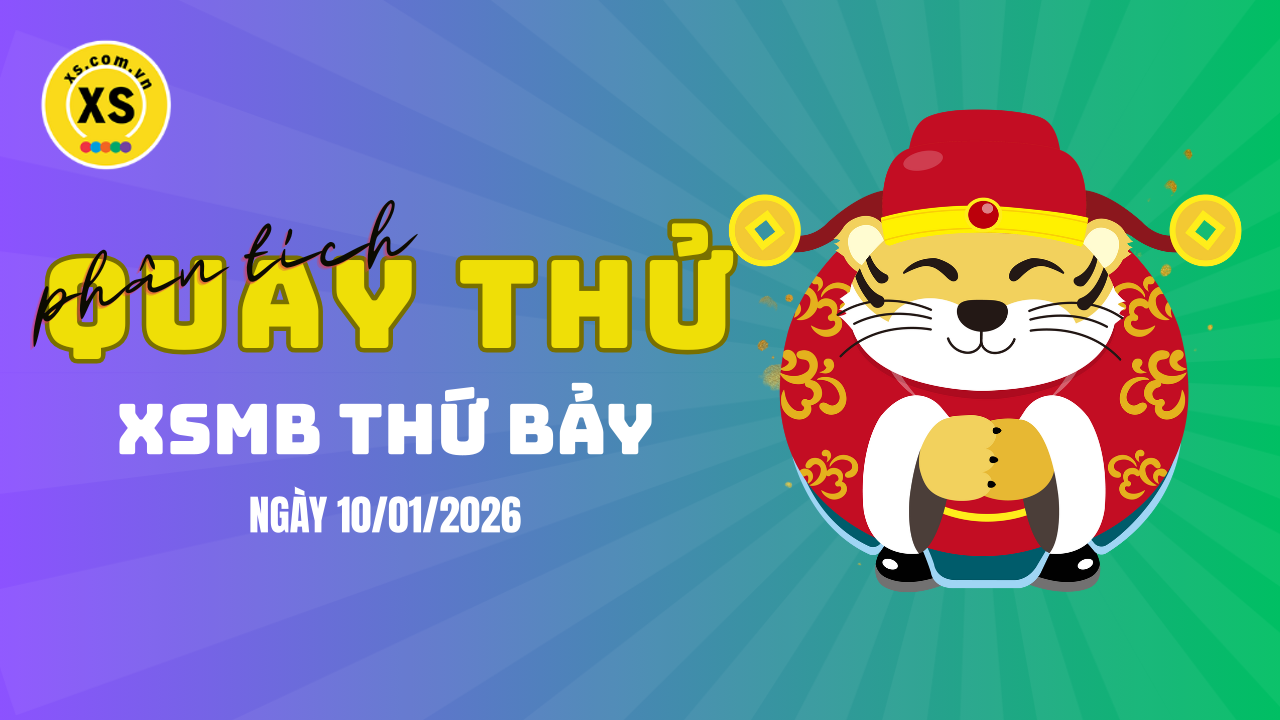 Quay thử XSMB 10/1 : Quay thử kết quả xổ số miền Bắc ngày 10/1/2026