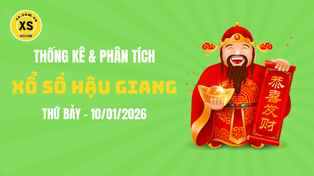 Thống kê XSHG 10/1 : Thống kê và phân tích xổ số Hậu Giang ngày 10/1/2026