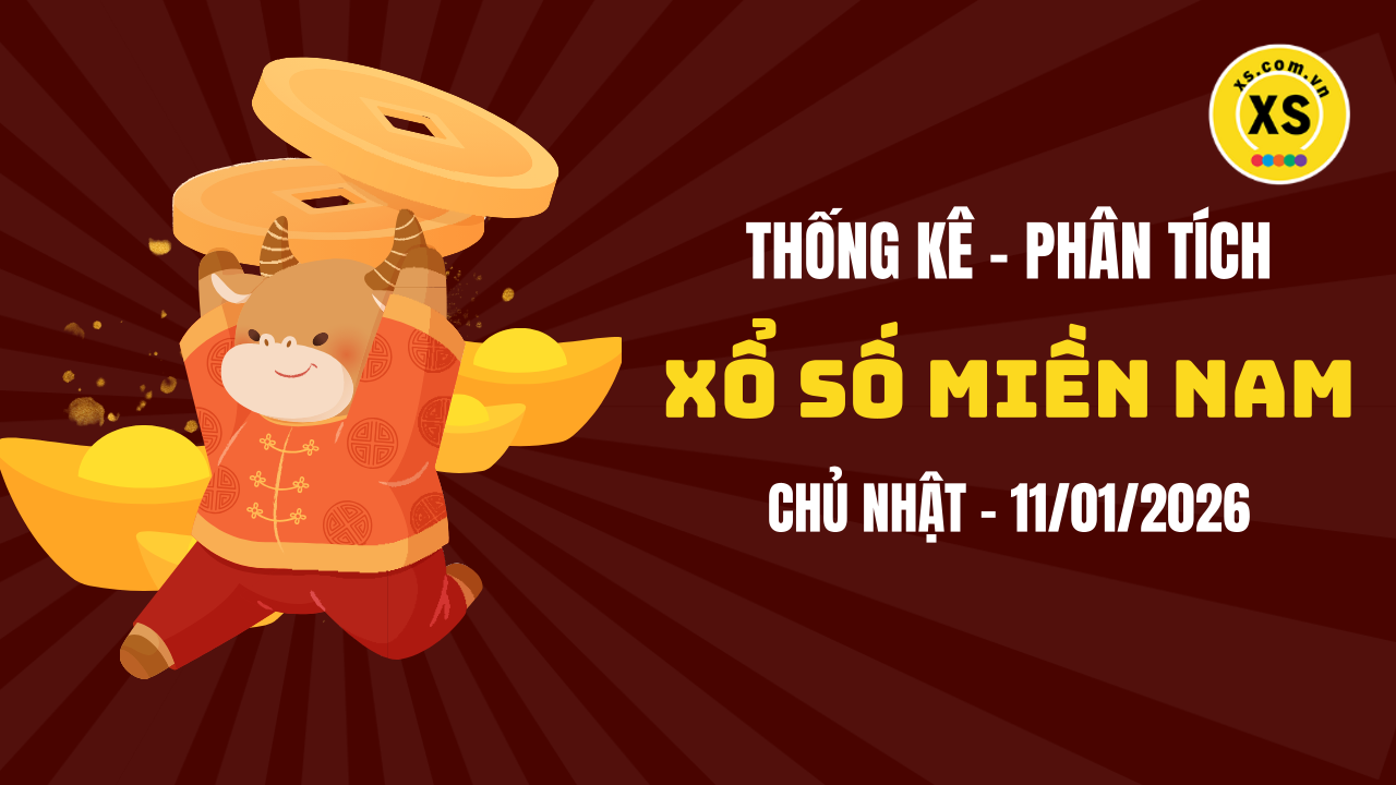 Thống kê XSMN 11/01 : Phân tích xổ số miền Nam ngày 11/1/2026
