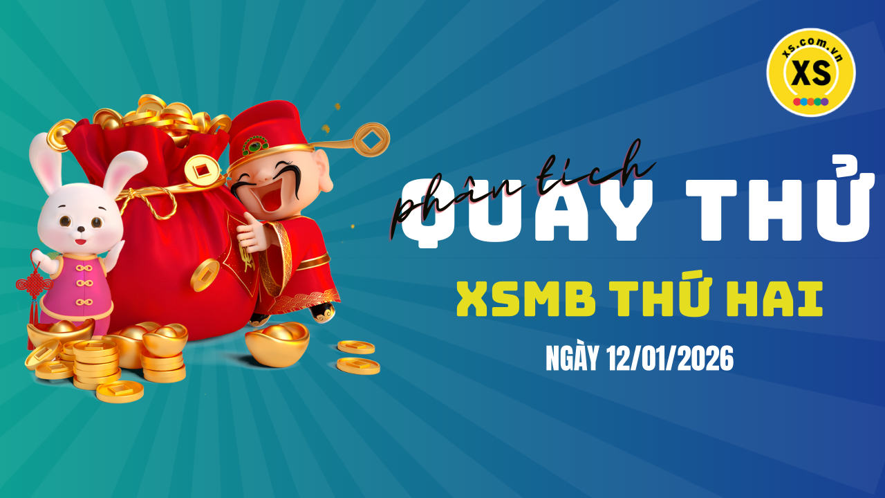 Quay thử XSMB 12/1 : Quay thử kết quả xổ số miền Bắc ngày 12/1/2026