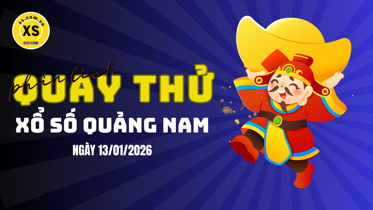 Phân tích kết quả quay thử xổ số Quảng Nam 13/1/2026