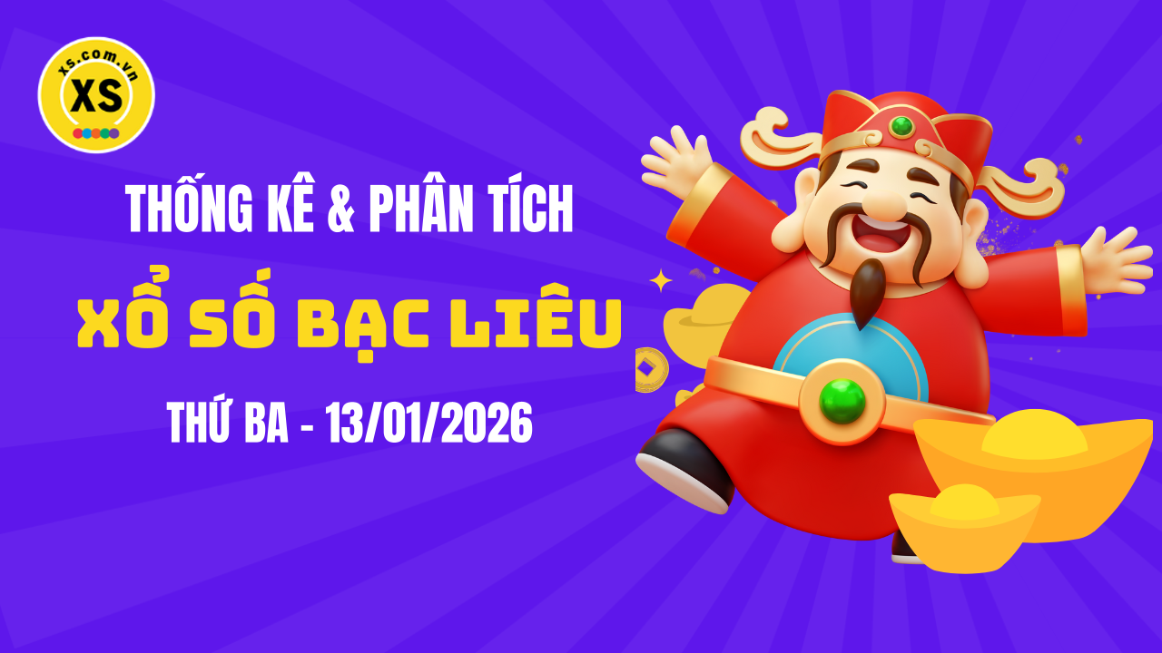 Thống kê XSBL 13/1 : Thống kê và phân tích xổ số Bạc Liêu ngày 13/1/2026