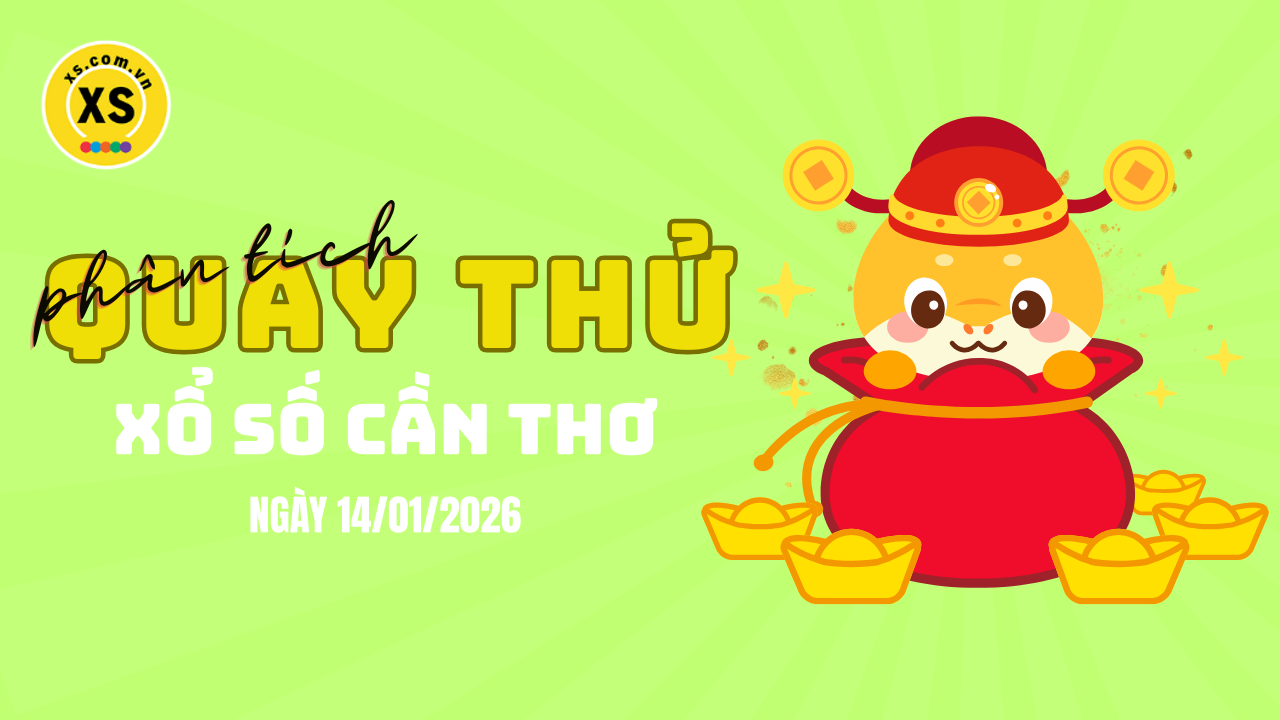 Phân tích kết quả quay thử xổ số Cần Thơ 14/1/2026